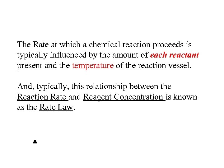 The Rate at which a chemical reaction proceeds is typically influenced by the amount