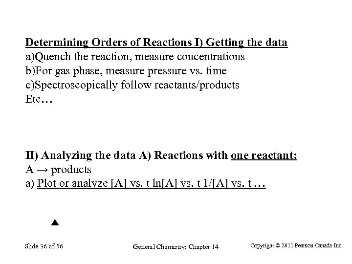 Determining Orders of Reactions I) Getting the data a)Quench the reaction, measure concentrations b)For