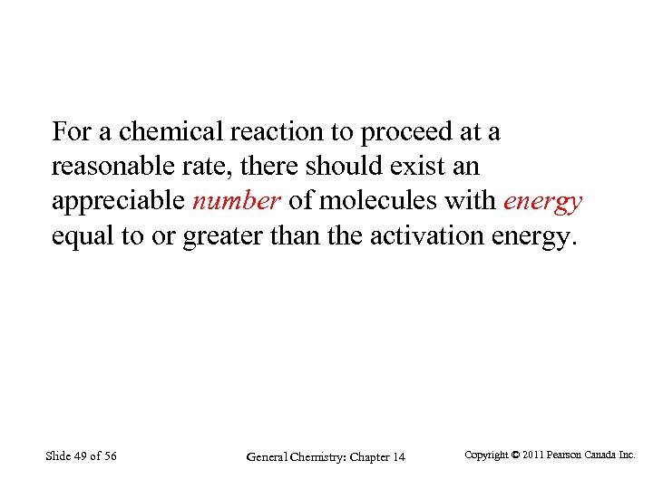 For a chemical reaction to proceed at a reasonable rate, there should exist an