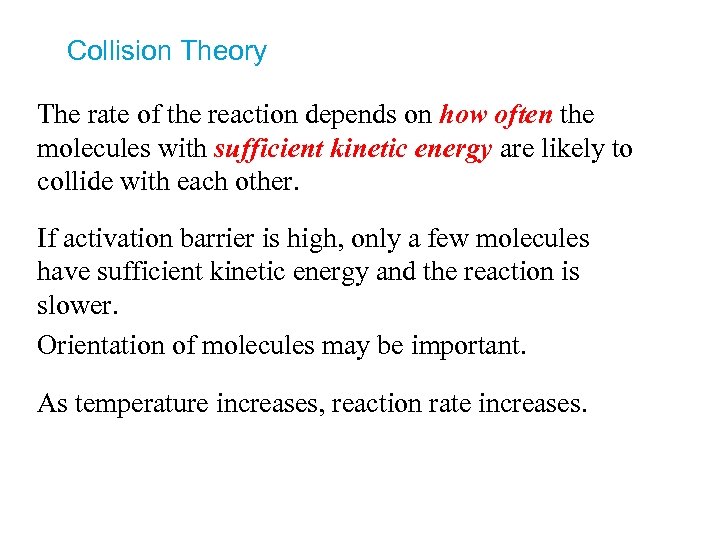 Collision Theory The rate of the reaction depends on how often the molecules with