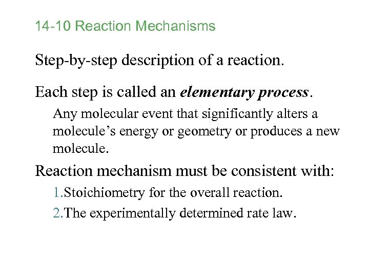 14 -10 Reaction Mechanisms Step-by-step description of a reaction. Each step is called an