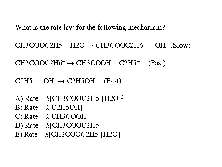 What is the rate law for the following mechanism? CH 3 COOC 2 H