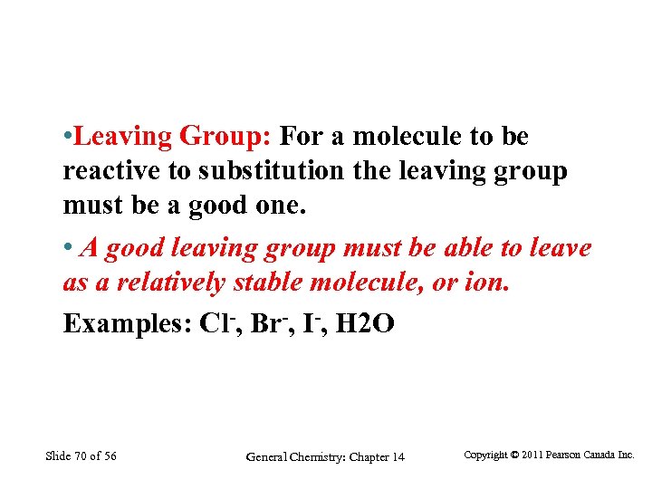  • Leaving Group: For a molecule to be reactive to substitution the leaving