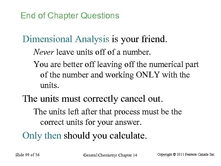 End of Chapter Questions Dimensional Analysis is your friend. Never leave units off of