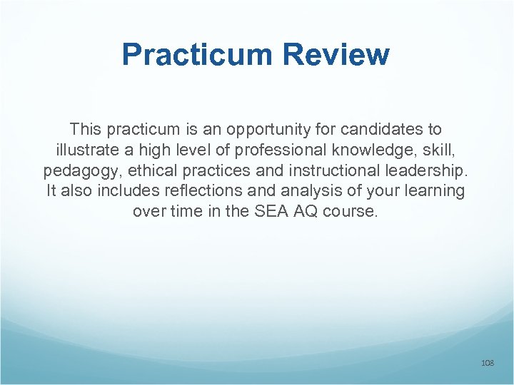 Practicum Review This practicum is an opportunity for candidates to illustrate a high level