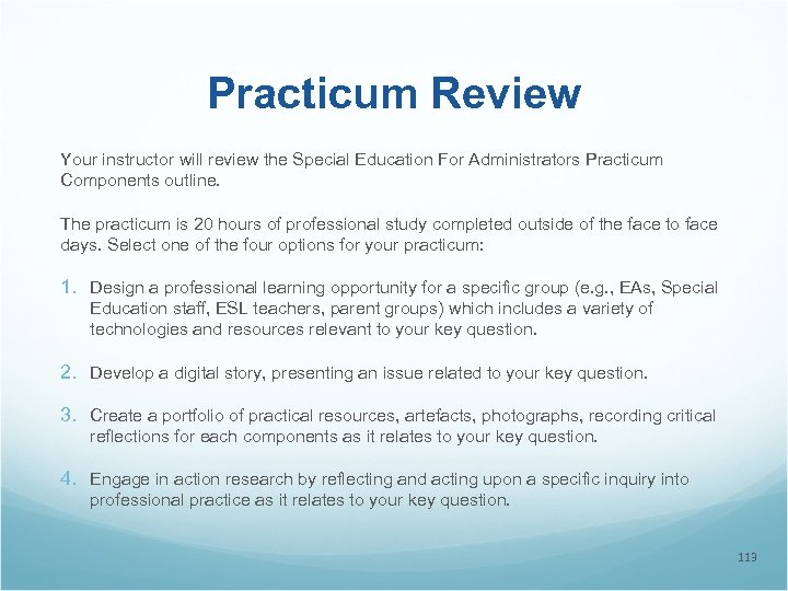 Practicum Review Your instructor will review the Special Education For Administrators Practicum Components outline.