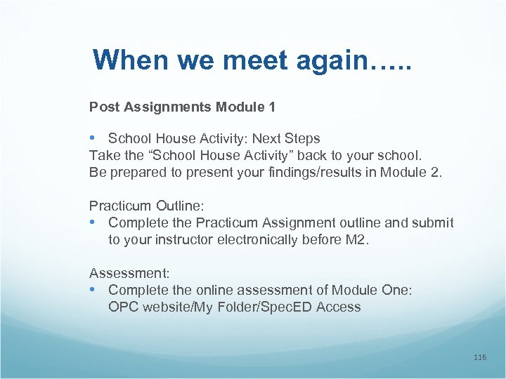 When we meet again…. . Post Assignments Module 1 • School House Activity: Next