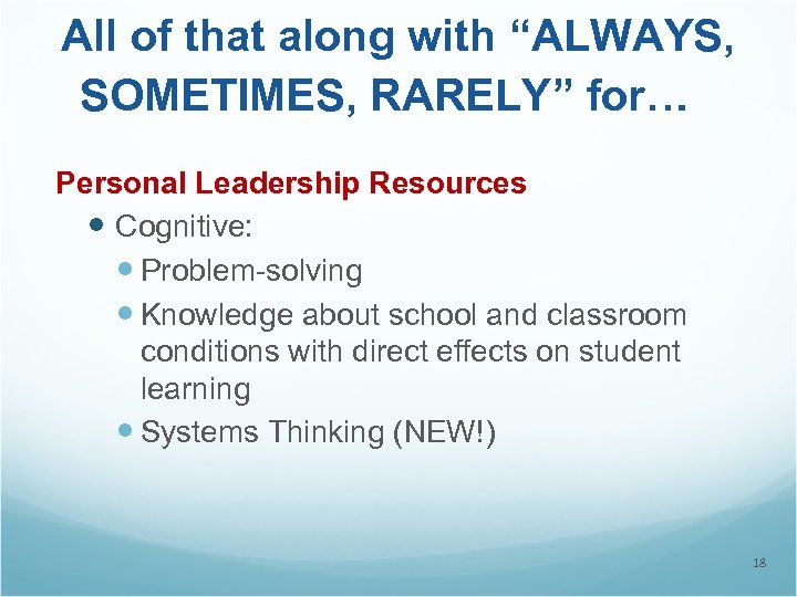 All of that along with “ALWAYS, SOMETIMES, RARELY” for… Personal Leadership Resources Cognitive: Problem-solving