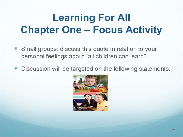 Learning For All Chapter One – Focus Activity Small groups: discuss this quote in