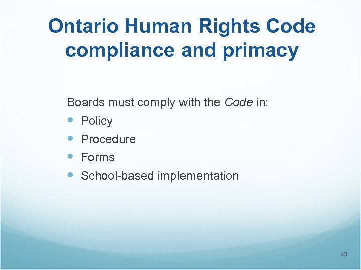 Ontario Human Rights Code compliance and primacy Boards must comply with the Code in: