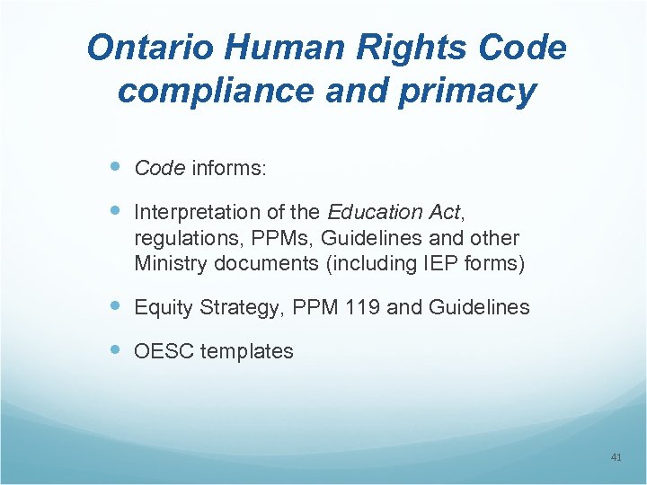 Ontario Human Rights Code compliance and primacy Code informs: Interpretation of the Education Act,