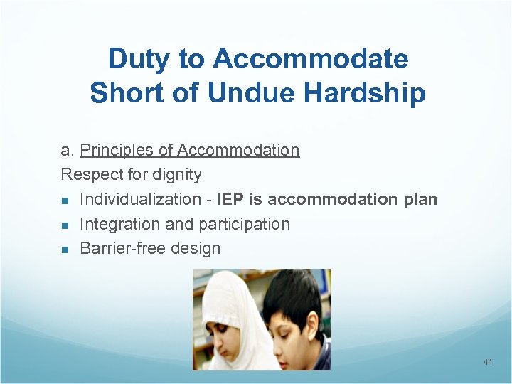 Duty to Accommodate Short of Undue Hardship a. Principles of Accommodation Respect for dignity