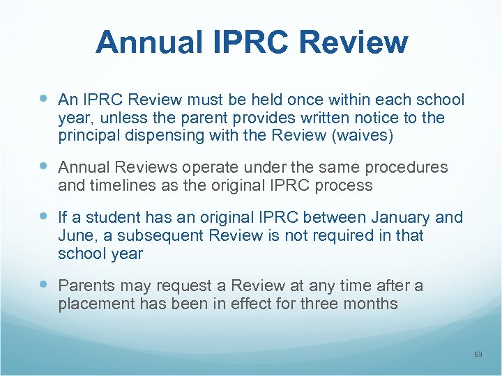 Annual IPRC Review An IPRC Review must be held once within each school year,