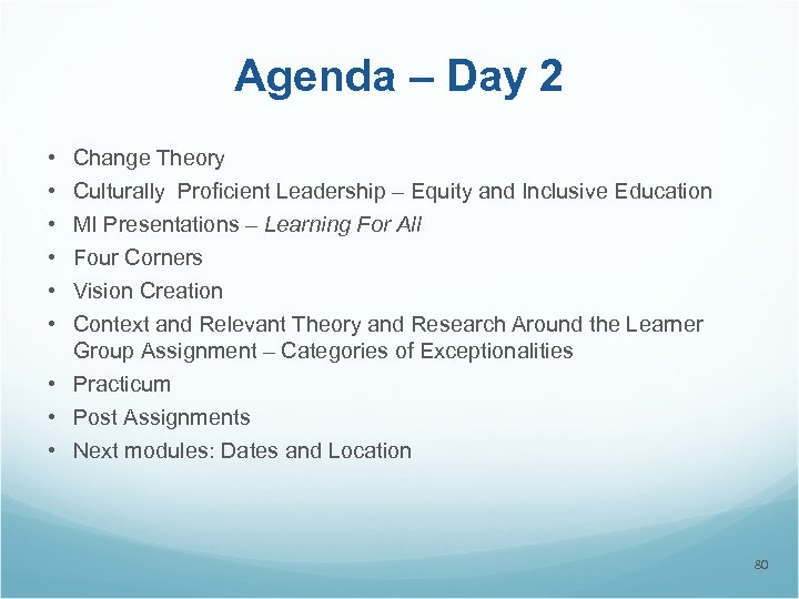 Agenda – Day 2 • • • Change Theory Culturally Proficient Leadership – Equity