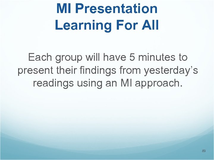 MI Presentation Learning For All Each group will have 5 minutes to present their