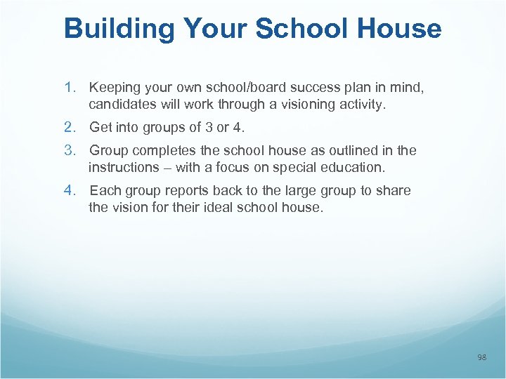 Building Your School House 1. Keeping your own school/board success plan in mind, candidates