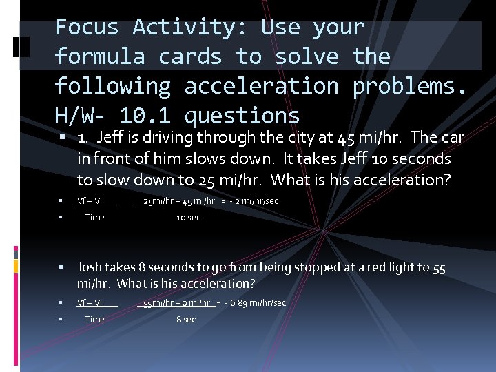 Focus Activity: Use your formula cards to solve the following acceleration problems. H/W- 10.
