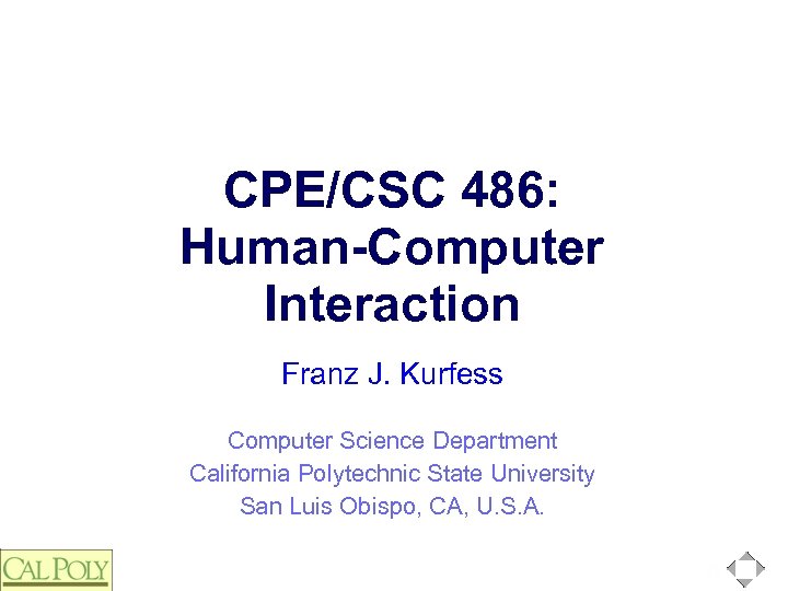 CPE/CSC 486: Human-Computer Interaction Franz J. Kurfess Computer Science Department California Polytechnic State University