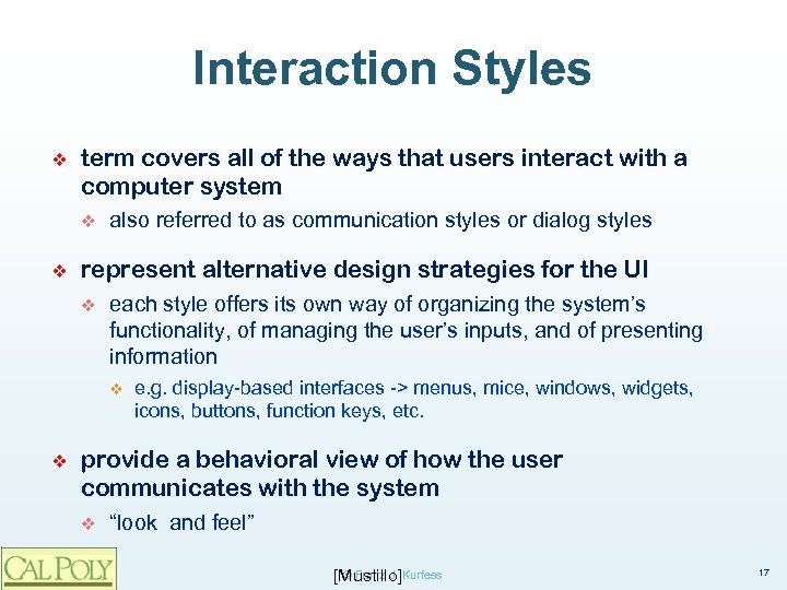 Interaction Styles ❖ term covers all of the ways that users interact with a