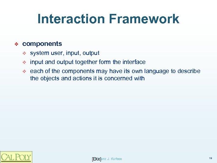 Interaction Framework ❖ components v v v system user, input, output input and output