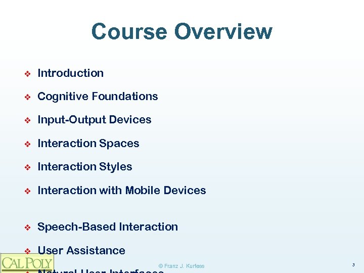 Course Overview ❖ Introduction ❖ Cognitive Foundations ❖ Input-Output Devices ❖ Interaction Spaces ❖