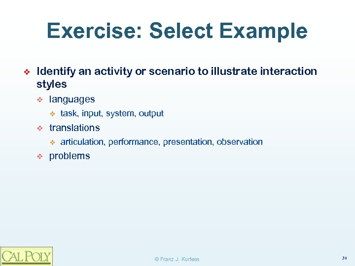 Exercise: Select Example ❖ Identify an activity or scenario to illustrate interaction styles v