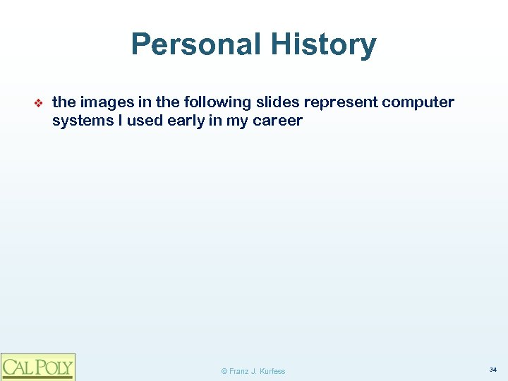 Personal History ❖ the images in the following slides represent computer systems I used