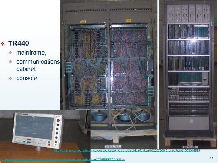 ❖ TR 440 v v v mainframe, communications cabinet console http: //archive. computerhistory. org/resources/physical-object/telefunken/102667999.