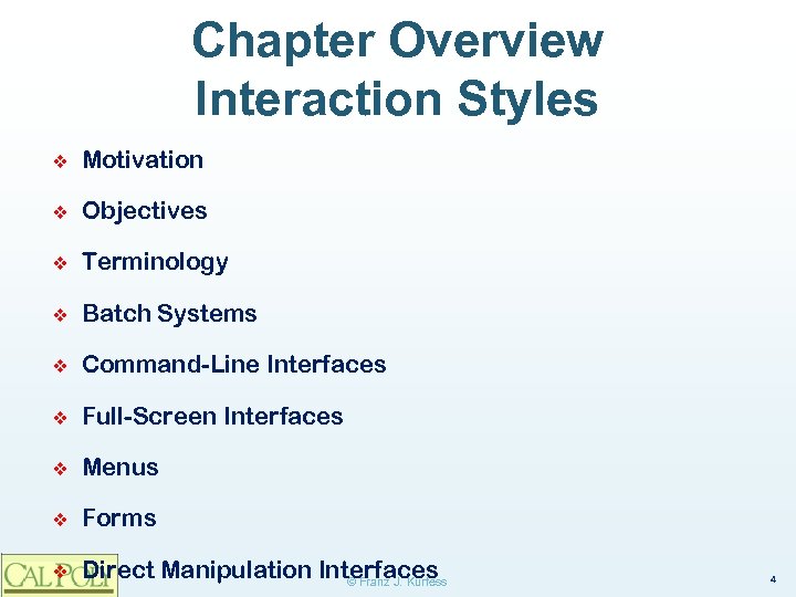 Chapter Overview Interaction Styles ❖ Motivation ❖ Objectives ❖ Terminology ❖ Batch Systems ❖
