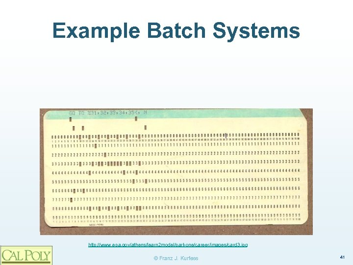 Example Batch Systems http: //www. epa. gov/athens/learn 2 model/part-one/career/images/card 3. jpg © Franz J.