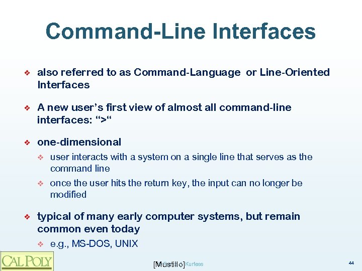 Command-Line Interfaces ❖ also referred to as Command-Language or Line-Oriented Interfaces ❖ A new