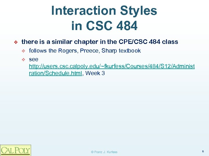 Interaction Styles in CSC 484 ❖ there is a similar chapter in the CPE/CSC