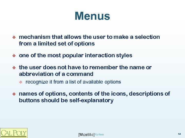 Menus ❖ mechanism that allows the user to make a selection from a limited