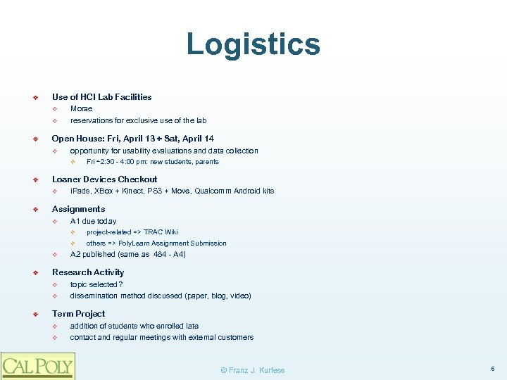 Logistics ❖ Use of HCI Lab Facilities v v ❖ Morae reservations for exclusive