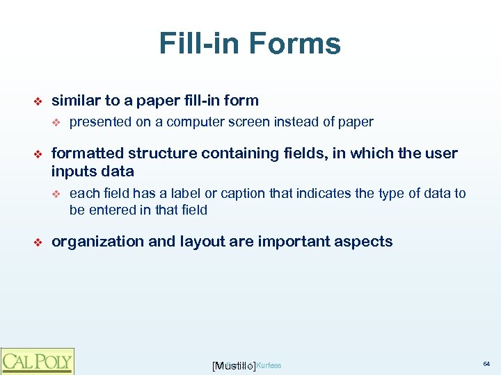 Fill-in Forms ❖ similar to a paper fill-in form v ❖ formatted structure containing