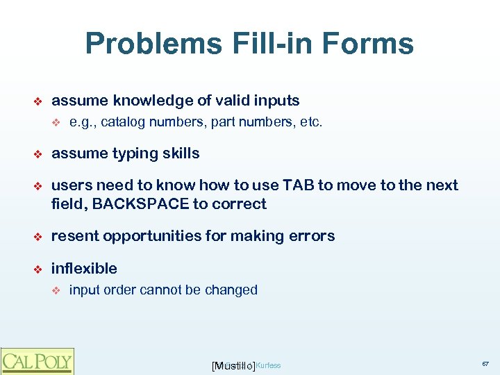 Problems Fill-in Forms ❖ assume knowledge of valid inputs v e. g. , catalog