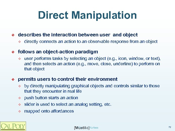 Direct Manipulation ❖ describes the interaction between user and object v ❖ follows an