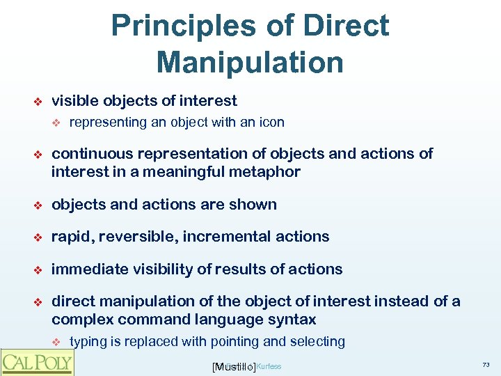 Principles of Direct Manipulation ❖ visible objects of interest v representing an object with
