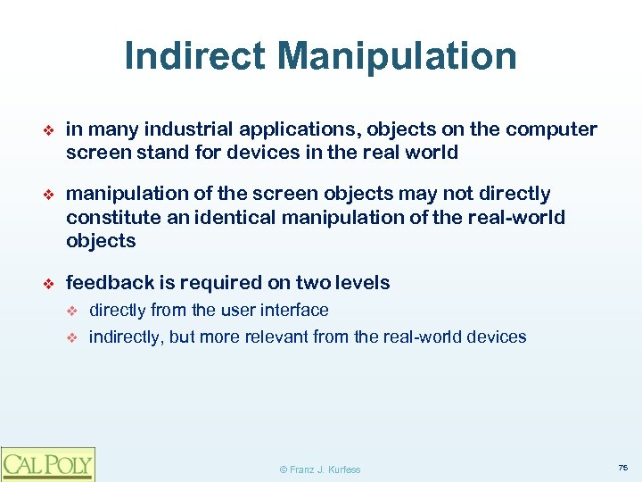 Indirect Manipulation ❖ in many industrial applications, objects on the computer screen stand for