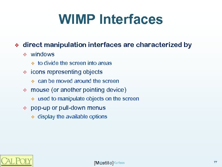 WIMP Interfaces ❖ direct manipulation interfaces are characterized by v windows v v icons