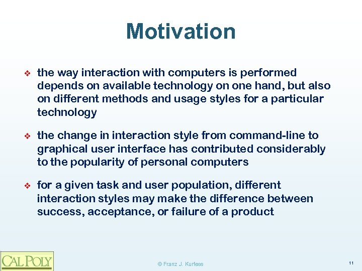 Motivation ❖ the way interaction with computers is performed depends on available technology on