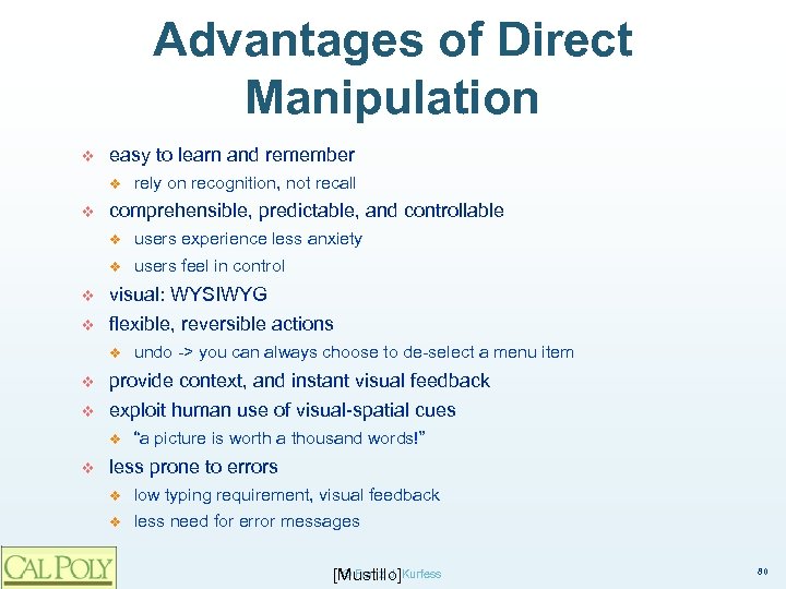 Advantages of Direct Manipulation v easy to learn and remember v v rely on