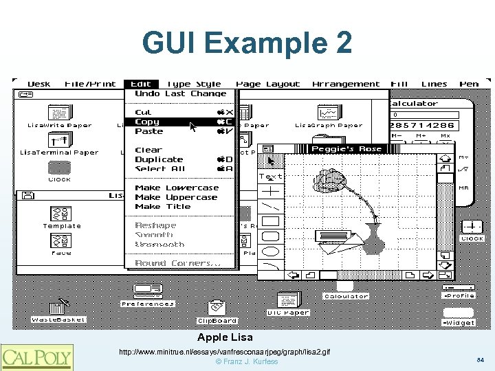 GUI Example 2 Apple Lisa http: //www. minitrue. nl/essays/vanfresconaarjpeg/graph/lisa 2. gif © Franz J.