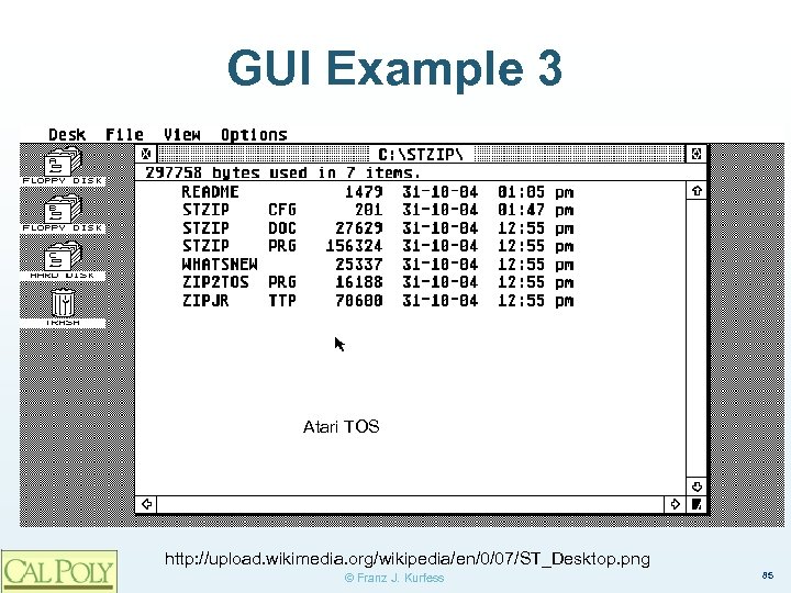 GUI Example 3 Atari TOS http: //upload. wikimedia. org/wikipedia/en/0/07/ST_Desktop. png © Franz J. Kurfess