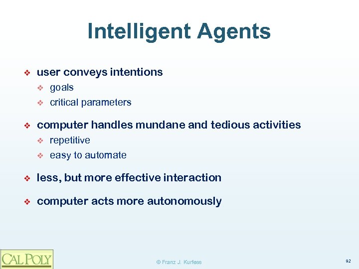 Intelligent Agents ❖ user conveys intentions v v ❖ goals critical parameters computer handles