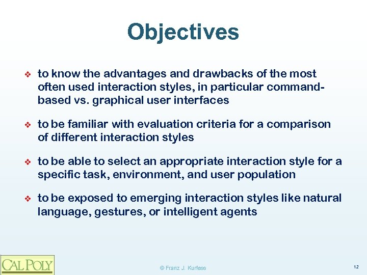 Objectives ❖ to know the advantages and drawbacks of the most often used interaction