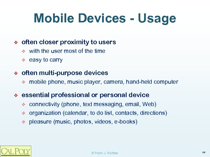 Mobile Devices - Usage ❖ often closer proximity to users v v ❖ often