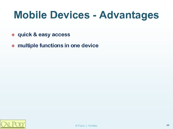 Mobile Devices - Advantages ❖ quick & easy access ❖ multiple functions in one