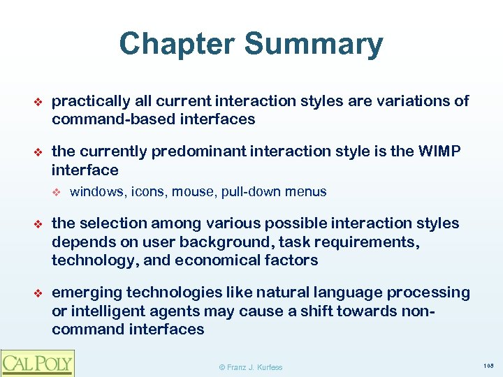 Chapter Summary ❖ practically all current interaction styles are variations of command-based interfaces ❖