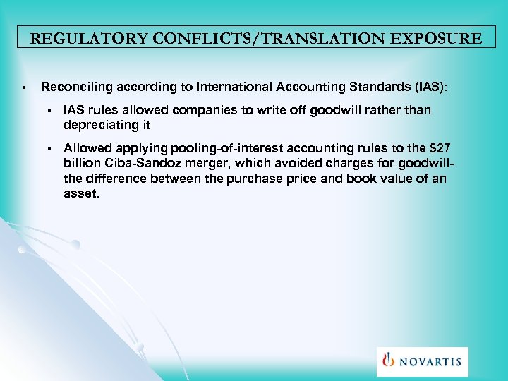 REGULATORY CONFLICTS/TRANSLATION EXPOSURE § Reconciling according to International Accounting Standards (IAS): § IAS rules